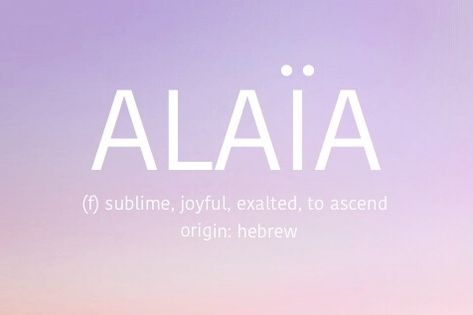 Alaia Name Meaning, Alaia Name, Beautiful Names With Meaning, Names Unique Girl, Hispanic Baby Names, Bible Baby Names, The Ace Family, Baby Names Girl, Southern Baby Names