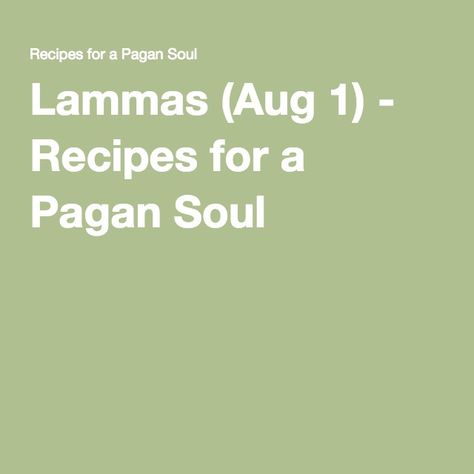 Lammas (Aug 1) - Recipes for a Pagan Soul Yule Recipes, Surimi Recipes, Ciroc Recipes, Endive Recipes, Scallions Recipes, Kitchen Witch Recipes, Witchy Kitchen, Mackerel Recipes, Tagine Recipes