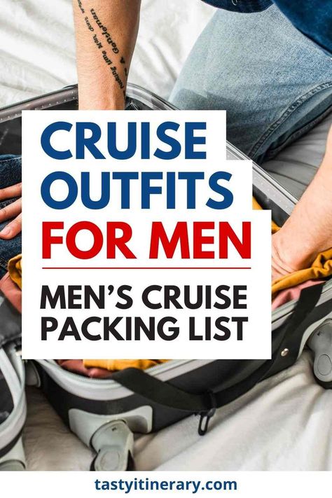 Cruise Wear for Men Guide: Packing Tips and List | Tasty Itinerary Mens Cruise Outfits, River Cruise Outfits, Cruise Ship Outfits, Cruise Packing Checklist, Men Guide, Alaska Cruise Packing List, Men Wardrobe, Alaskan Cruise Outfits, Alaska Cruise Packing