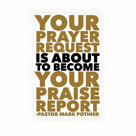 Your prayer request is about to become your praise report! @Mark Pothier <3 Praise Report, Bible Diet, 2016 Quotes, Morning Thoughts, Good Morning Beautiful Images, Encouraging Bible Verses, Prayer Verses, Blessed Life, Reno Ideas