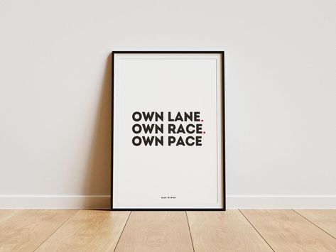 own lane own race own pace.  Affirmation greatest.  inspirational word motivation wall print poster Print Wall Decor, Motivation Wall, Quote Wall, Wall Print, Wall Quotes, Print Poster, Print Wall, Inspirational Words, Printable Wall Art