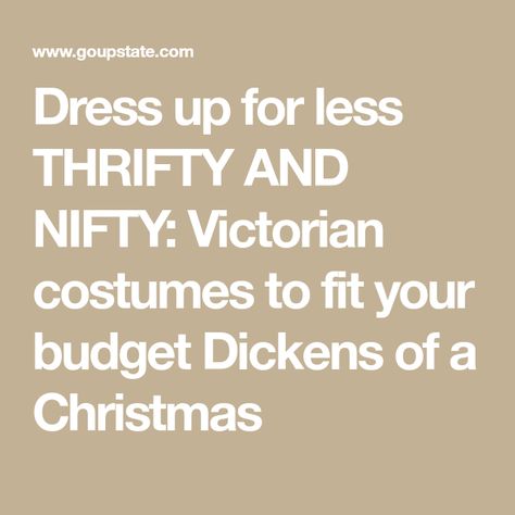 Dress up for less THRIFTY AND NIFTY: Victorian costumes to fit your budget Dickens of a Christmas Victorian Dress Costume Diy, Dickens Christmas Costume, Dickens Costumes Women, Diy Victorian Costume, Dickens Fair Costume, Victorian Outfits Women, Victorian Christmas Dress, Dickens Dress, Victorian Costume Halloween