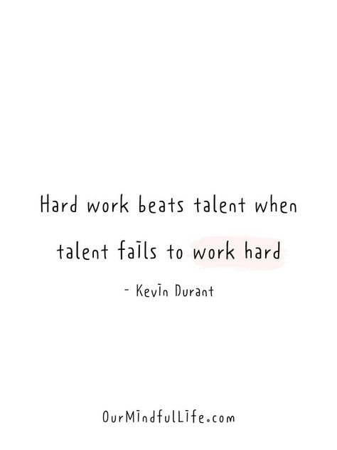 Hard work beats talent when talent fails to work hard.  - Kevin Durant- Motivational quotes for Wednesday - ourmindfullife.com Motivational Quotes For Knowledge, Quote About Knowledge, Quotes About Hard Work Paying Off, Work Hard For What You Want Quotes, Talent Quotes Inspirational, Work For It Quotes, Quotes About Practice, Work Hard Quotes Motivational, Quotes For Hard Work