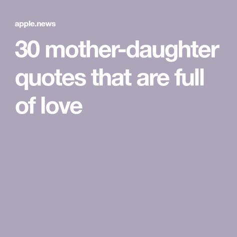 30 mother-daughter quotes that are full of love Mother Daughter Love Quotes, Mothers Quotes To Children, Mama Quotes, Mother Daughter Bonding, Birthday Wishes For Daughter, Bob Marley Quotes, Daughter Love Quotes, Mother Daughter Quotes, Happy Birthday Daughter