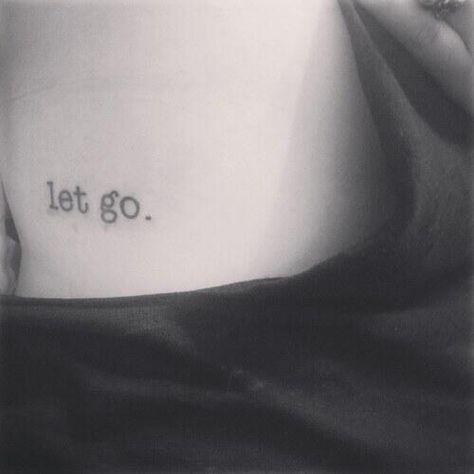 Let go tattoo Quotes For Guys, Let It Go Tattoo, Remember Tattoo, Go Tattoo, Good Tattoo Quotes, Nice Tattoos, Cool Wrist Tattoos, Quote Tattoos, Back Of Shoulder Tattoo