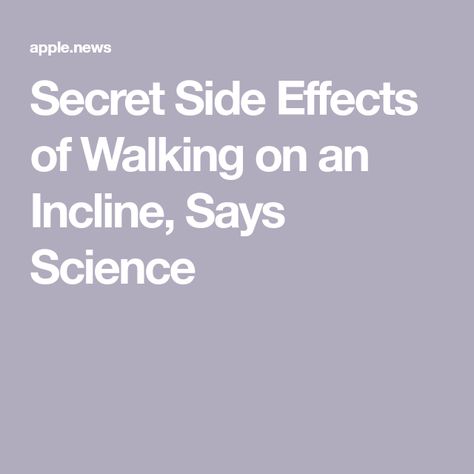 Secret Side Effects of Walking on an Incline, Says Science Incline Walking Benefits, Incline Walking, Benefits Of Walking, Eat This Not That, Exercise Tips, Heart Healthy, Longer Life, Side Effects, Walk On