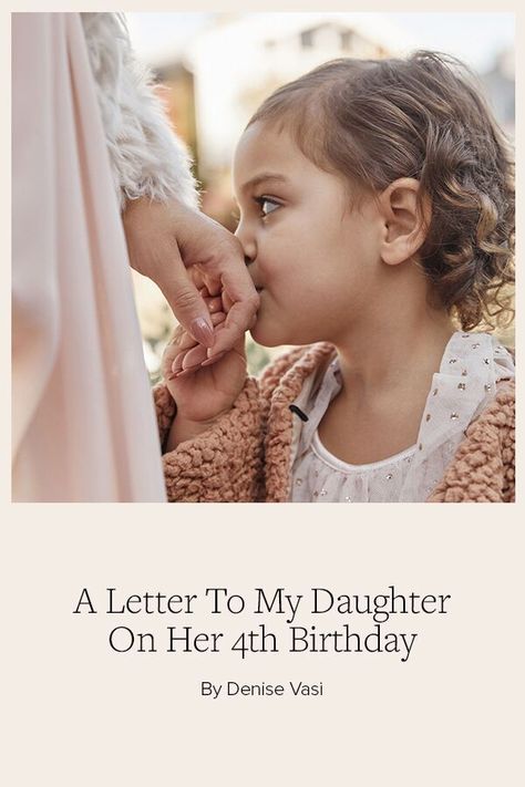 A letter to my daughter on her 4th birthday...  By Denise Vasi  www.maed.co A Letter To My Daughter, Denise Vasi, Birthday Greetings For Daughter, Letter To Daughter, Mothers Quotes To Children, Wishes For Daughter, Baby Birthday Invitations, Letter To My Daughter, Birthday Wishes For Daughter