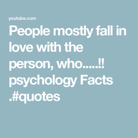 People mostly fall in love with the person, who.....!! psychology Facts .#quotes Love Psychology Facts, Love Psychology, People Fall In Love, Psychology Facts, Cute Relationship Goals, Relationship Goals, Falling In Love, Fall In Love, Psychology