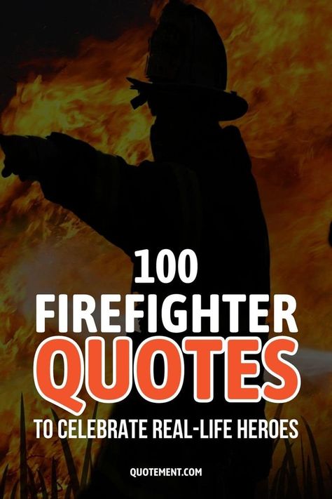 Let’s talk about real-life heroes! These inspiring firefighter quotes talk about the bravery of ordinary people who do extraordinary things. Fireman Quotes Inspiration, Quotes For Firefighters, Firefighter Quotes Inspirational, Fire Fighter Quotes, Firefighter Sayings, Firefighter Motivation, Firefighter Wife Quotes, Wildland Firefighter Quotes, Drill Quotes