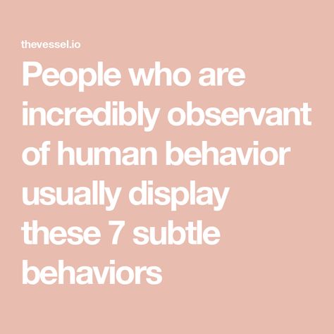 People who are incredibly observant of human behavior usually display these 7 subtle behaviors Gentleman Behavior, Human Behavior Psychology Facts, Behavioral Patterns, Behavior Psychology, Self Centered People, Human Behavior Psychology, Reading People, Behavior Quotes, Facts About Humans