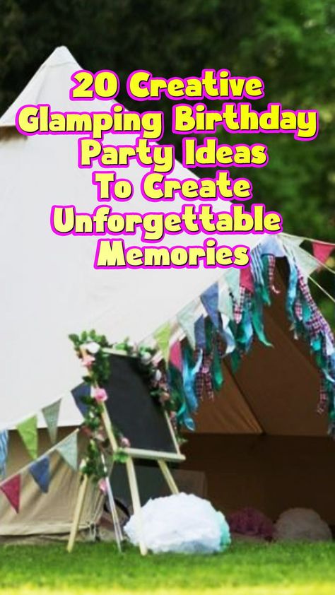 Glamping Birthday Party Ideas Sleepover Indoor Camping, Birthday While Camping, Camp Out Birthday Party Ideas Activities, 40th Birthday Camping Party, Backyard Camping Birthday Party Ideas, Birthday Glamping Ideas, 50th Birthday Camping Ideas, Sweet 16 Glamping Bday Party, Glamping Bday Party Ideas