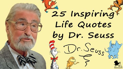 Dr. Seuss was born on this day in 1904. 25 Inspiring Life Quotes by Dr. Seuss You can check it out on https://www.magicalquote.com/25-inspiring-life-quotes-by-dr-seuss/ #DrSeuss #DrSeussQuotes #bornonthisday Dr Seuss Sayings Quotes, Dr Seuss Quotes Life, Dr Seuss Rhymes, Quotes Dr Seuss Inspirational, Dr Seuss Quotes Life Motivation, Quotes By Dr Seuss, Best Dr Seuss Quotes, Dr Seuss Be Who You Are Quote, Why Fit In When You Were Born Dr. Seuss