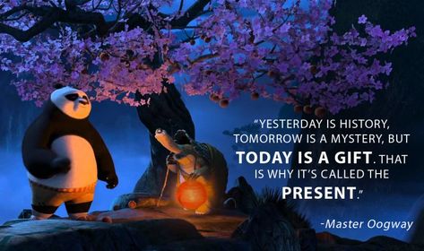 Yesterday is history, tomorrow is a mystery, but today is a gift. That is why it's called the present. - Master Oogway Master Oogway Quotes Wallpaper, Panda Quotes, Kung Fu Panda Quotes, Quotes For Graduation Caps, Mysterious Quotes, Be Present Quotes, Movie Quotes Inspirational, Master Oogway, Animation Quotes