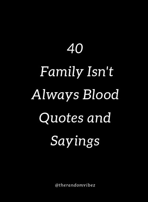 When Friends Become Family Quotes, Quotes About Non Blood Family, Best Friend Family Quotes, Quotes About Favoritism In Families, Family By Choice Quotes, Family Mottos Quotes, Family You Choose Quotes, Quotes About Chosen Family, Family Isn’t Always Blood Quotes