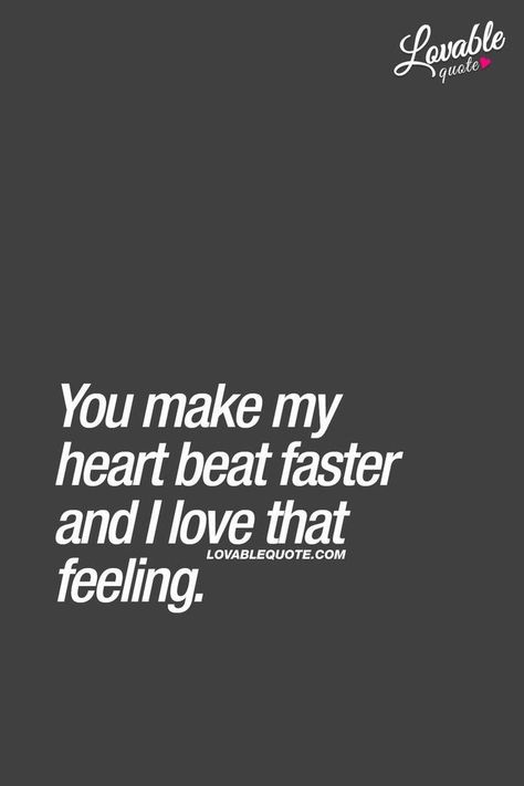 And I love 💕 that feeling ♥️ | Heartbeat Quotes Love, Heartbeat Quotes, Lovable Quotes, True Love Images, Pick Up Line Jokes, Funny Flirty Quotes, Lauren Wood, Fast Quotes, Real Love Quotes