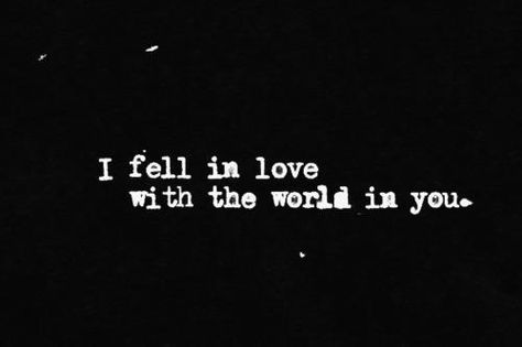 ❤ fell in love with the world in you ... Dear Boyfriend, Dr Manhattan, Just You And Me, Love Never Dies, Beautiful Dream, Word Pictures, Love Others, Wonderful Words, Hopeless Romantic