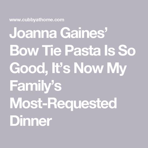 Joanna Gaines’ Bow Tie Pasta Is So Good, It’s Now My Family’s Most-Requested Dinner Bow Tie Pasta Recipe, Tomato Pasta Recipe, Bow Tie Pasta, Marinated Vegetables, Salmon Potato, Baby Kale, Waffle Cookies, Lasagna Pasta, Lunch Appetizers