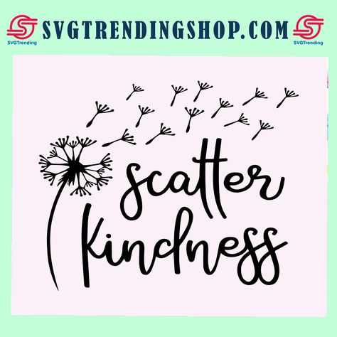 Scatter Kindness Svg Free, Just Breathe Svg Free, Dandelion Sayings, Dandelion Svg, Scatter Kindness, Breathe Quotes, Relax Yoga, Image Transfers, Card Sayings