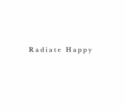 Short Positive Quotes Good Vibes, Quotes Good Vibes, Radiate Happiness, Short Positive Quotes, Sweet Words, Happy Thoughts, Short Quotes, Some Words, True Words