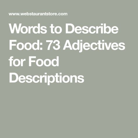 Words to Describe Food: 73 Adjectives for Food Descriptions Words To Describe Food, List Of Adjectives, Coffee Words, Best Words, H Words, Food Critic, Descriptive Writing, Food Words, Words To Describe