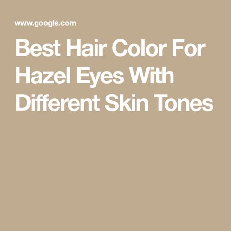 Best Hair Color For Hazel Eyes With Different Skin Tones Best Hair Color For Green Eyes Olive, Hair Color Green Eyes, Green Eyes Hair Color, Best Hair Color For Green Eyes, Hair Color For Hazel Eyes, Hair Color For Green Eyes, Hair Colour For Green Eyes, The Best Hair Color, Neutral Skin Tone