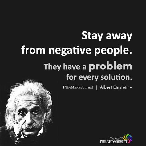 Stay Away From Negative People https://themindsjournal.com/stay-away-from-negative-people Quotes About Negative People, Upanishad Quotes, Arrogant People, Emotionally Intelligent, Intelligent People, Albert Einstein Quotes, Einstein Quotes, Positive People, Negative People