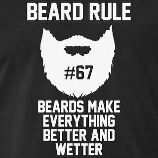 Beard rule no. 67: "Beards make everything better and wetter."  #beard #beards #bearded #beardman #fullbeard #men #beardlife #beardgang #wednesday #beardedman #life #instapic #picoftheday #beardsofinstagram #2016 #picture #fun #quote #fitfamdk #fitness #bodybuilding #cycling #crossfit #true #boxing #running #mma #beardgrowth #beardrules #amazing by the_beard_journey Beard Jokes, Beard Quotes, Diy Beard, Beard Rules, Beard Game, Beard Humor, Beard Lover, Full Beard, Beard Love