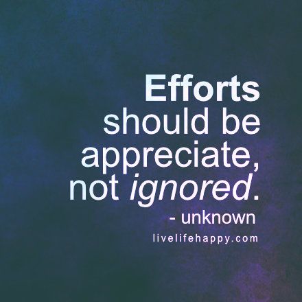 Efforts should be appreciated, not ignored. - Unknown, livelifehappy.com Sabong Cake Design, Sabong Cake, Unbelievable Quotes, Effort Quotes, Quotes Deep Meaningful Short, Above The Line, Being Vulnerable, Mother Teresa Quotes, Live Life Happy