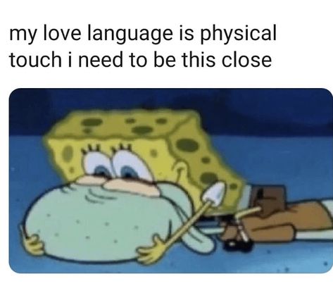 Physical Touch, Spongebob Memes, Love Language, Twitter Quotes Funny, Relatable Post Funny, Relationship Memes, Funny Profile Pictures, Funny Relationship, Funny Relatable Quotes