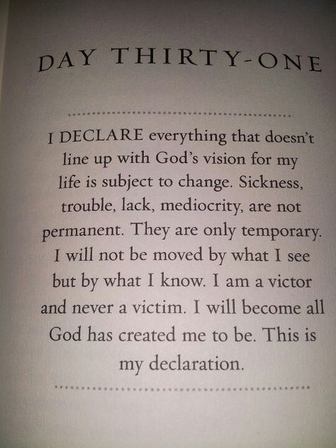 Day 31-January 31, 2013--Anything that doesn't line up with the vision God placed in your heart should be seen not as pwrmenent but as subject to change. January 31 Prayer, January 31 Quotes, Godly Declarations, Daily Declarations, Prayers That Avail Much, Gods Promise, Joel Osteen Quotes, January Quotes, I Declare