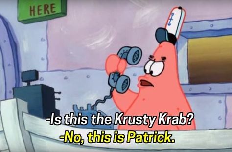 When Patrick was the world’s worst receptionist. | 25 "SpongeBob" Quotes That Will Make You Laugh Every Time Humor Spongebob, Spongebob Jokes, The Krusty Krab, Spongebob Quotes, Krusty Krab, Funny Spongebob Memes, Spongebob Square, Spongebob Patrick, Spongebob Funny