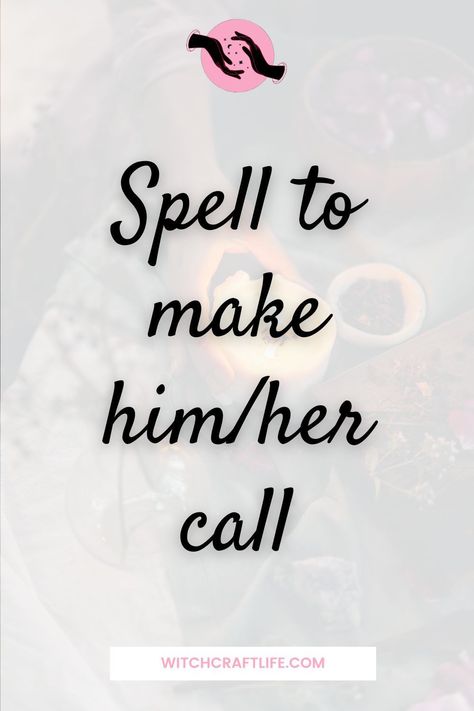 Manifesting A Phone Call, Manifest A Call From Someone, Spell To Have Someone Contact You, Make Someone Call You Spell, Call Me Spell Chant, Make Him Text Me Spell, Make Him Want Me Spell, Do As I Say Spell, Spell To Make Someone Contact You