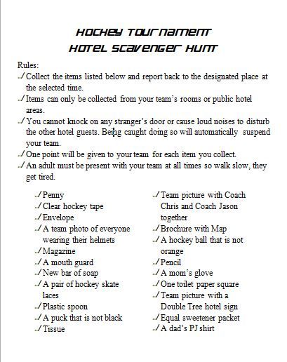 Hockey tournament hotel scavenger hunt.   Hotel scavenger hunt for ice hockey tournament Hockey Scavenger Hunt, Hockey Ideas For Tournaments, Hockey Tournament Ideas Fun, Hotel Scavenger Hunt, Hockey Tournament Fundraiser Ideas, Hockey Tournament Packing List, Hockey Tournament Activities, Hockey Team Manager Ideas, Hosting A Hockey Tournament