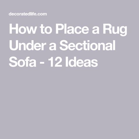 How To Place A Rug Under A Sectional, Back Of Sectional Facing Entry, Rug Under Sectional Sofa Layout, Sectional And Rug Placement, Rug Under Sofa, Rug Placement With Sectional, Sectional Couch Layout, Sectional Sofa Layout, Rugs Layout