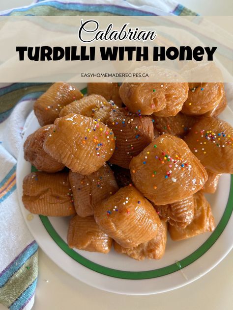 Calabrese Turdilli with Honey Honey Balls Italian, Italian Honey Cookies, Calabria Recipes, Turdilli Recipe, Calabrese Recipes, Honey Balls Recipe, Fried Dough Balls, Honey Balls, Italian Baking