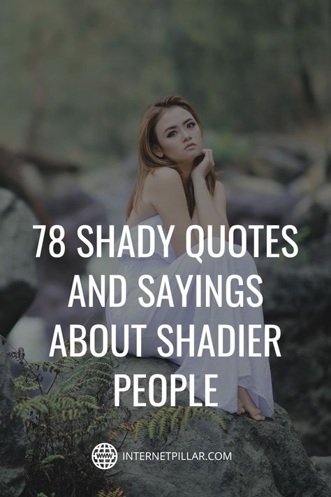 Quotes For Shady People, Shadiness Quotes, People Have No Shame Quotes, Smear Campaign Quotes Funny, Quotes Of Jealous People, Shady Women Quotes, People With Bad Attitude Quotes, Catty Women Quotes, Quotes About Being Selfish