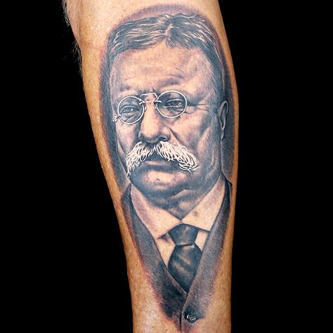 Theodore Roosevelt Tattoo by Matti Hixson Theodore Roosevelt Tattoo, Teddy Roosevelt Tattoo, Teddy Roosevelt Quotes, Theodore Roosevelt Quotes, State Tattoos, Portrait Tattoos, Roosevelt Quotes, Quote Tattoo, Teddy Roosevelt