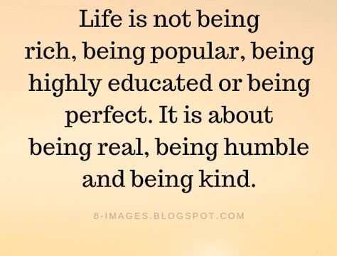 Life Quotes Life is not being rich, being popular, being highly educated or being perfect. Quotes Life Is Short, Power Of Silence Quotes, Judging Others Quotes, Negative People Quotes, Social Motivation, Assumption Quotes, Being Popular, Speak Quotes, Fly Quotes