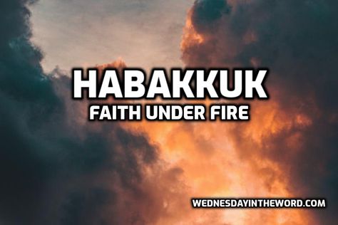 Habakkuk: Faith Under Fire - Bible Study | WednesdayintheWord.com Fire Bible, Inductive Bible Study, Study Topics, Bible Study Topics, Free Bible Study, Writing Dialogue Prompts, Prayer And Fasting, Loving God, Bible Women