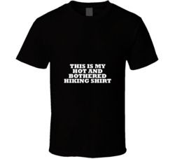 This Is My Hot And Bothered Hiking T Shirt Celebrity Shirts, Hiking T Shirt, Hiking Tshirt, Awesome Gifts, Hiking Shirts, Dark Color, Top 20, Favorite Celebrities, T Shirt Top