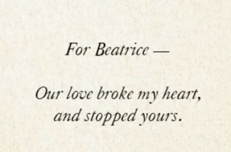 For Beatrice Lemony Snicket, Beatrice Letters, Lemony Snicket Quotes, Book Dedication, Wallpaper Widget, Bookish Aesthetic, Event Quotes, Tiktok Ideas, Lemony Snicket