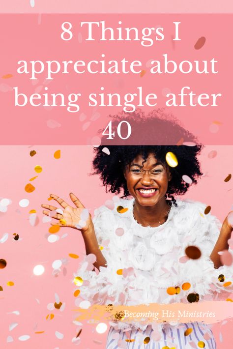 8 things I appreciate about being single after 40 - INVESTING IN SISTERS Single 40 Year Old Women, 40 And Single Woman Life, Single At 40, 40th Birthday Celebration Ideas, Life After 40, Benefits Of Being Single, Staying Single, Love Being Single, Successful Women Quotes