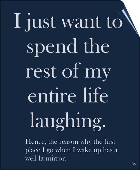 Laugh at yourself...You are funny. spend the rest of my your life laughing. I Laugh At Everything, Lit Mirror, Minds Eye, Minimalist Illustration, Laugh At Yourself, Yoga Postures, Mind's Eye, Wake Me Up, Your Soul