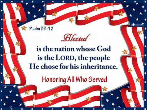 PSALM  33:12  THANK YOU TO ALL THE MEN AND WOMEN SERVING IN THE MILITARY AND TO ALL VETERANS WHO HAVE SERVED THE USA.  GOD BLESS AND BE WITH YOU ALL! Women Veterans, July Quotes, Psalm 33, Usa Military, Abba Father, Military Mom, I Love America, Army Mom, For God So Loved The World