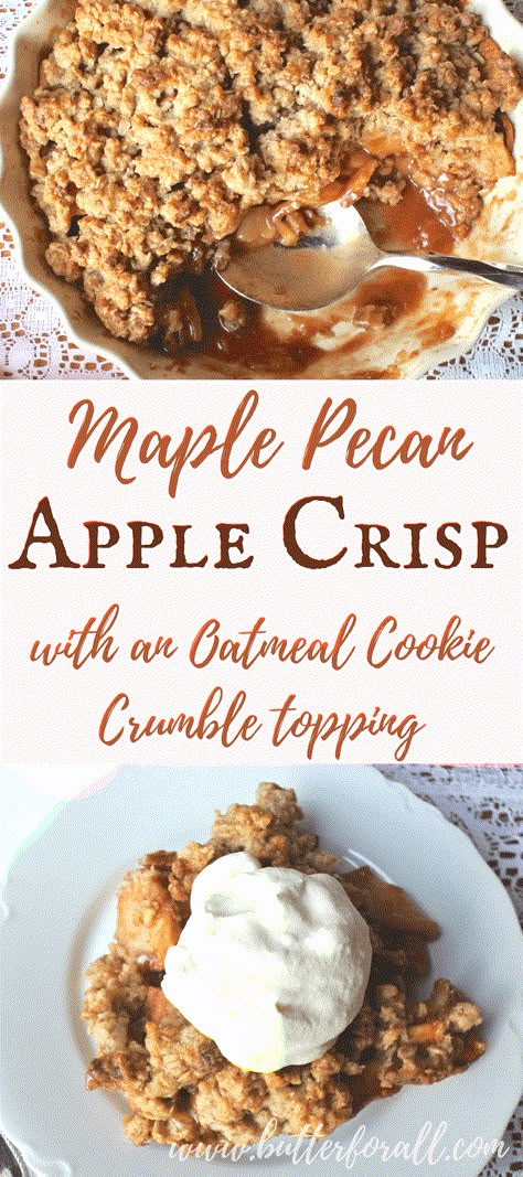 Maple Pecan Apple Crisp With An Oatmeal Cookie Crumble Topping • Butter For All Cookie Crumble Topping, Apple Crisp Crumble, Apple Crisp No Oats, Apple Crisp Without Oats, Apple Crisp With Oatmeal, Desserts Apple, Apple Crisp Cheesecake, Oatmeal Crumble, Oatmeal Crisp