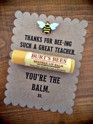 Thanks for BEEing Such a Great Teacher.  You're the Balm. You're The Balm, Valentines Bricolage, Easy Diy Christmas Gifts, Staff Appreciation, My Funny Valentine, Easy Christmas Diy, Teacher Appreciation Week, Gifts For Teachers, Valentine's Day Diy