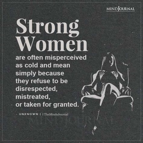 Strong Women are often misperceived as cold and mean simply because they refuse to be disrespected, mistreated, or taken for granted.– Unknown #strongwomen Fiesty Women Quotes, Women Feelings Quotes, Cold Woman Quotes, Cold Hearted Quotes Short, How To Become Cold Hearted, Cold Hearted Quotes Woman, How To Be Cold Hearted, Refuse To Be Disrespected, Cold Hearted Quotes