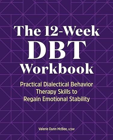 The 12-Week DBT Workbook: Practical Dialectical Behavior Therapy Skills to Regain Emotional Stability: McBee LCSW, Valerie Dunn: 9781638784920: Amazon.com: Books Therapy Skills, Dbt Therapy, Interpersonal Effectiveness, Intense Emotions, Distress Tolerance, Dbt Skills, Behavior Therapy, Dialectical Behavior Therapy, Emotional Stability