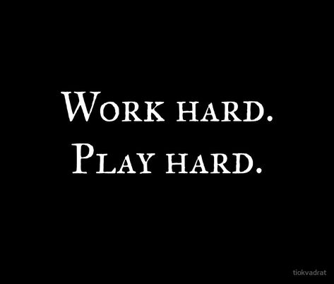 Work And Play Quotes, Work Hard Play Hard Quotes, Play Hard Quotes, Play Quotes, Winter Arc, Burning Desire, Life Vision, Better Person, Work Hard Play Hard