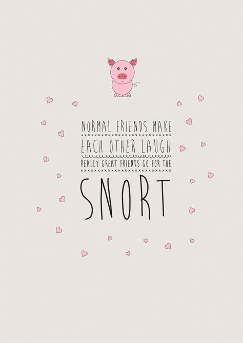 Pig Quotes, Piggy Party, Funny Quote Prints, Great Poems, One Friend, Friendship Humor, Best Friends Funny, Quote Design, Make Her Smile